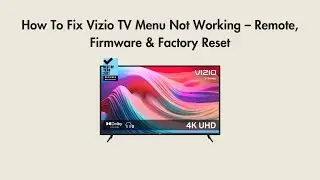 How To Fix Vizio TV Menu Not Working &ndash; Remote, Firmware & Factory Reset