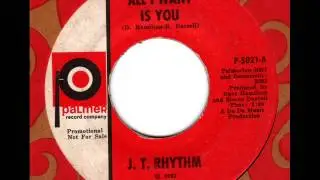 J T  RHYTHM  All I want is you