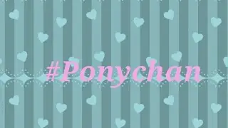 #ponychan (leer desc.)