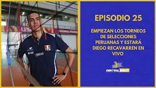 CENTRAL VÓLEY EP. 25: EMPIEZAN LOS TORNEOS DE SELECCIONES PERUANAS Y ESTARÁ DIEGO RECAVARREN EN VIVO