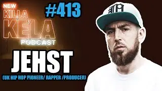JEHST (UK HIP HOP PIONEER/ RAPPER AND PRODUCER) // KILLA KELA PODCAST 413