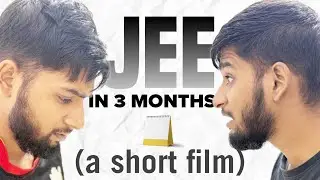 JEE in 3 months (a short film) - must watch! 