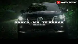 Saaka Jail Te Farar ( Slowed + Reverb ) - Narendra Bhagana | Nosh Music