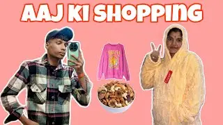 Aaj hamne shopping ki gyus