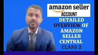 Amazon Seller Central Account Overview | Class 2 Amazon Private Label Full Course