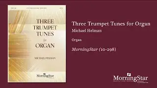 Three Trumpet Tunes for Organ by Michael Helman - Scrolling Score