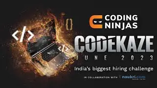Coding Ninjas CODEKAZE Competition | the Biggest Online Hiring Challenge in The Country! ( June'23 )
