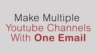 Create  Multipal YouTube Channels With One Email