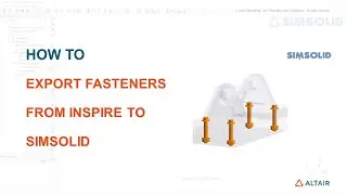 Учебное пособие: Экспорт крепежных элементов, созданных в Inspire, в SimSolid.