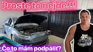 Mám pocit akoby som strácal čas! Čo mam s tým Fordom spraviť?