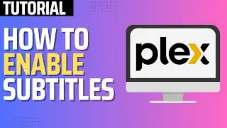 How To Add Subtitles in Plex (Step By Step)