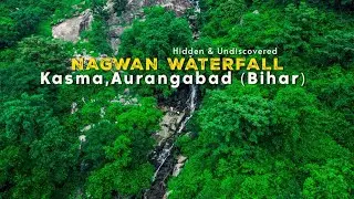 NAGWAN WATERFALL | Hidden Waterfall in Kasma , Aurangabad (BIHAR) | Explore the Hidden Waterfall