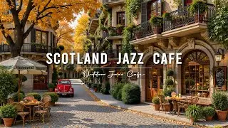 Romantic Autumn Caf&eacute; Street in Scotland | Chill Bossa Nova & Relaxing Jazz Music for Work & Study