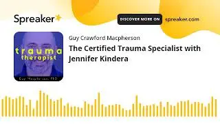 The Certified Trauma Specialist with Jennifer Kindera