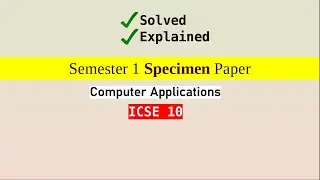 Semester -1 ICSE 10 Computer Applications Specimen Paper (2021 - 2022) SOLVED | MCQ based