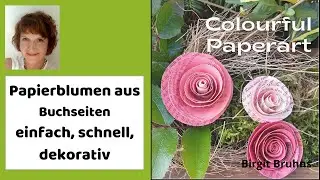 Papierblumen aus Buchseiten - schnell, einfach, dekorativ