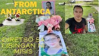 Diretso sa libingan ni Misis paglapag galing ng Antarctica 