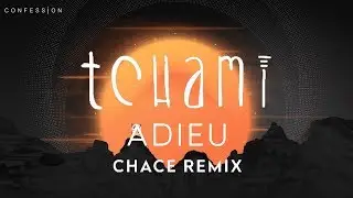 Tchami - Adieu (Chace Remix) | CONFESSION