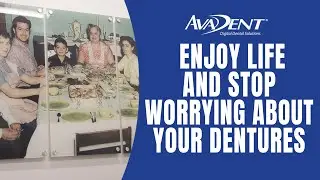 The AvaDent Denture Advantage - Enjoy Life and Stop Worrying About Your Dentures