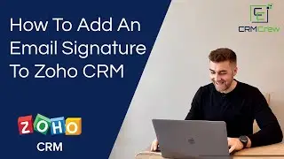 How To Add An Email Signature To Zoho CRM