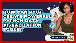 How Can PyQt Create Powerful Python Data Visualization Tools? - Python Code School
