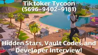 Tiktoker Tycoon - Hidden Stars and Vault Codes + Developer Interview | Fortnite Creative