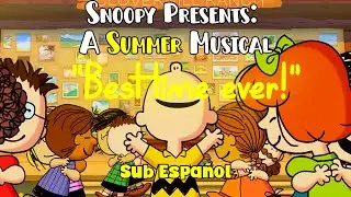Best Time Ever - Snoopy Presents: A Summer Musical [Sub Espa&ntilde;ol]