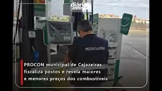 PROCON municipal de Cajazeiras fiscaliza postos e revela maiores e menores preços dos combustíveis