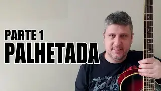 Como Tocar Violão - Aula sobre  PALHETADA - Parte 1