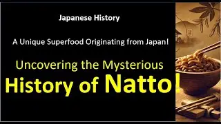 A Unique Superfood Originating from Japan! Uncovering the Mysterious History of Natto!