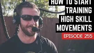 How To Start Training High Skill Movements W/ Max Shank - 255