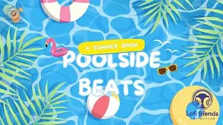 Poolside Beats (A Summer Whim) | Chill LoFi Jazzhop Compilation for Summer Vibes 2025 ☀️