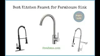Best Kitchen Faucet for Farmhouse Sink (2022 Buyers Guide)