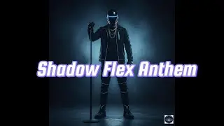 Shadow Flex Anthem (Lyrics, Hip Hop Song)