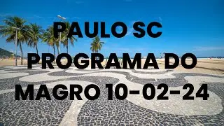 PAULO SC   PROGRAMA DO MAGRO 10 02 24