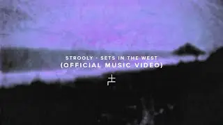 Strooly - Sets in the West (Official Music Video)