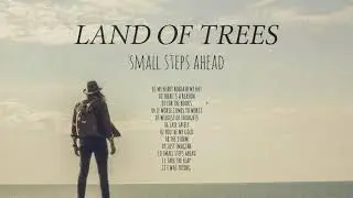 Land of Trees &ndash; Small Steps Ahead [Album] (Official Audio)