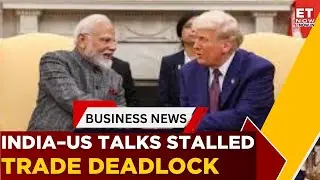 India&ndash;US Trade Talks Hit Roadblock After Modi&ndash;Trump Direct Engagement Miss | Business News | ET Now