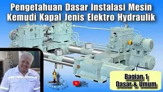 Pengetahuan Dasar Instalasi Mesin Kemudi Kapal Jenis Elektro Hydraulik - Part 1 #belajaronline