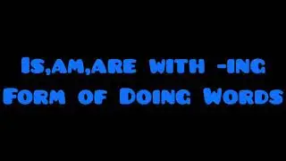 IS, AM, ARE with -ING form of doing words-Class II