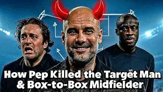 How Pep Guardiola Killed the Target Man and Box-to-Box Midfielder