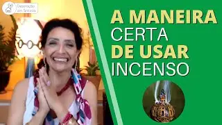 A MANEIRA CERTA DE USAR INCENSO
