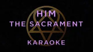 HIM &mdash; The Sacrament &bull; KARAOKE