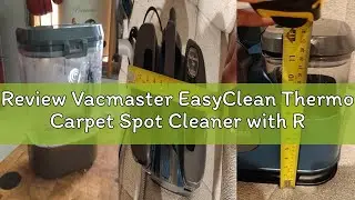 Review Vacmaster EasyClean Thermo Carpet Spot Cleaner with Rapid 50&deg;C HydroHeat Technology. Heated S