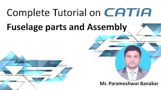 Fuselage Part Modelling and Assembly