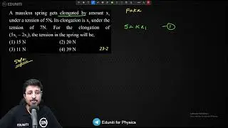 A massless spring gets elongated by amount x 1 under a tension of 5N . Its elongation is x 2 under
