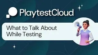 What to Talk About While Playtesting