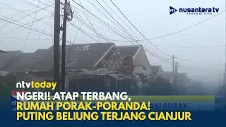 Cianjur Dilanda Angin Puting Beliung, 42 Rumah Rusak Berat, Tidak Ada Korban Jiwa | NTV TODAY