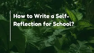 How to Write a Self-Reflection for School?