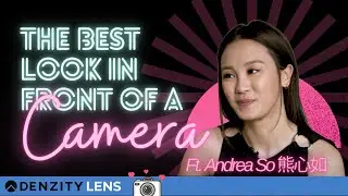The Best Look In Front of a Camera with Andrea So // 在鏡頭面前展示最好的一面 ft. Andrea So 蘇韻姿